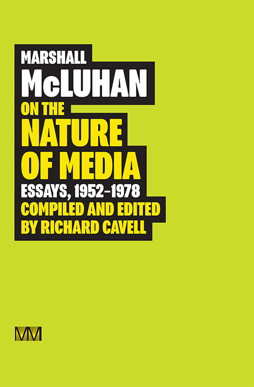 Marshall McLuhan: On the Nature of Media